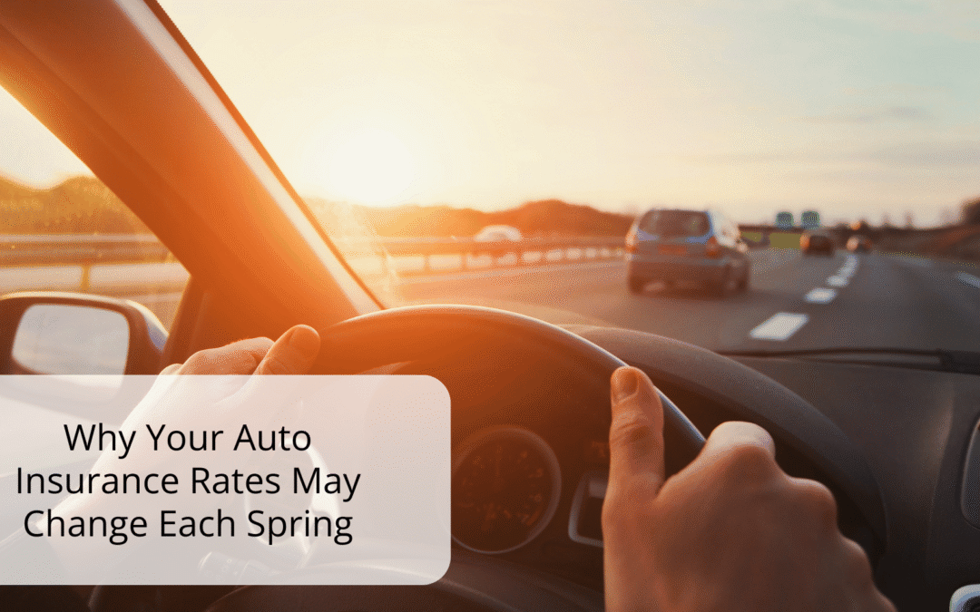 Why Your Auto Insurance Rates May Change Each Spring