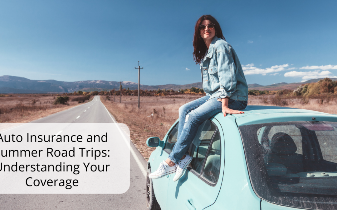 Auto Insurance and Summer Road Trips: Understanding Your Coverage