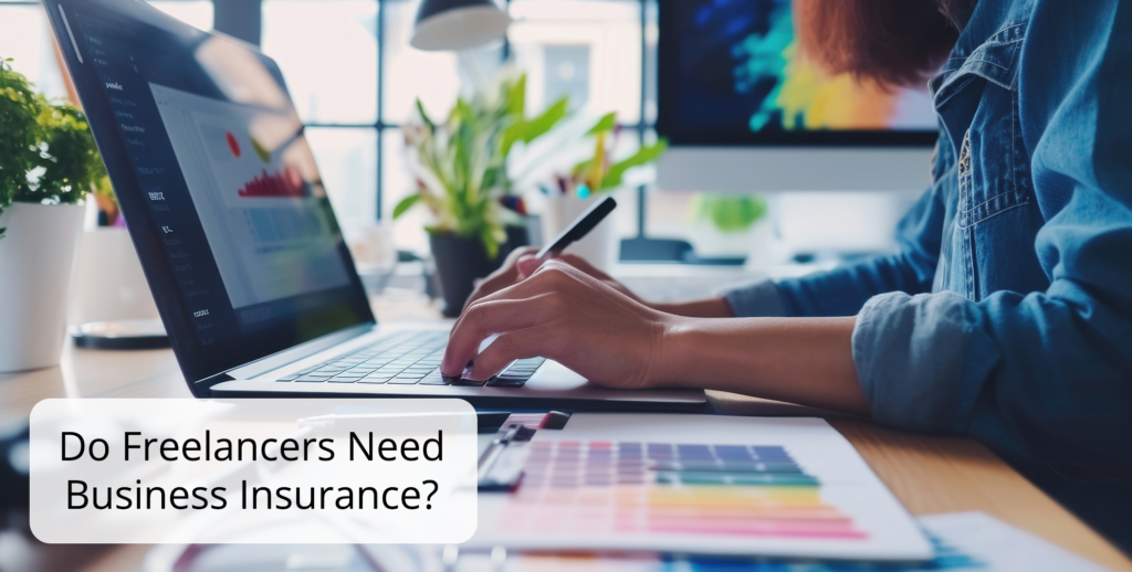 Do Freelancers Need Business Insurance